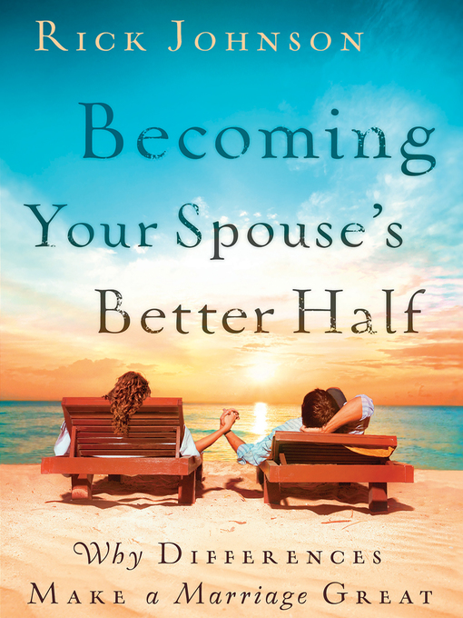 Title details for Becoming Your Spouse's Better Half by Johnson, Rick - Available